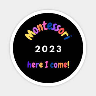 Montessori 2023 Here I come Magnet